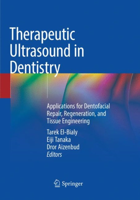 Book cover of: Therapeutic Ultrasound in Dentistry. By: Tarek El-Bialy