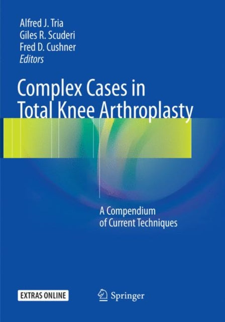Book cover of: Complex Cases in Total Knee Arthroplasty. By: Alfred J. Tria