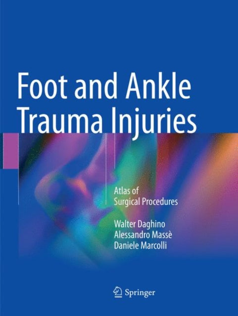 Book cover of: Foot and Ankle Trauma Injuries. By: Walter Daghino