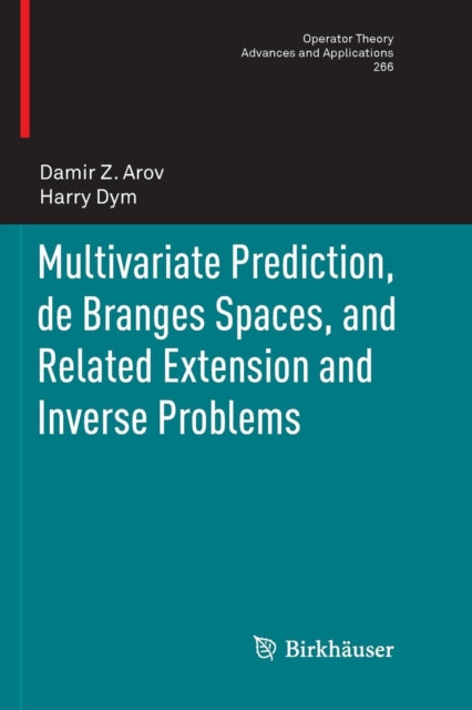 Book cover of: Multivariate Prediction, de Branges Spaces, and Related Extension and Inverse Problems. By: Damir Z. Arov