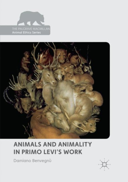 Book cover of: Animals and Animality in Primo Levi’s Work. By: Damiano Benvegnù