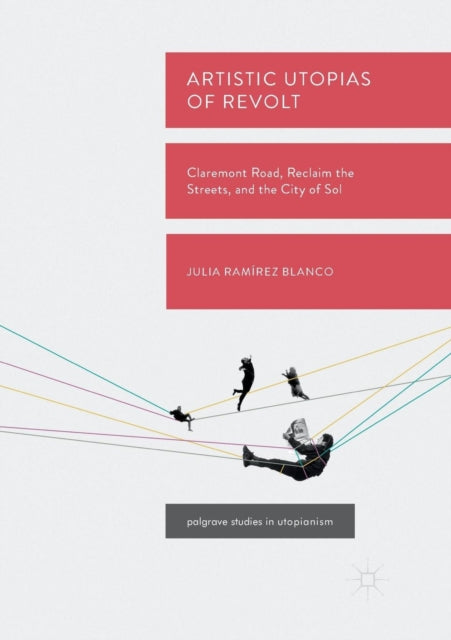 Book cover of: Artistic Utopias of Revolt. By: Julia Ramírez Blanco