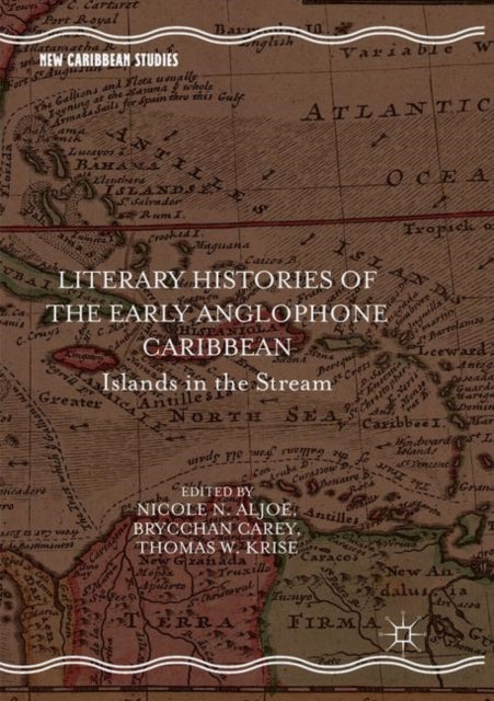 Book cover of: Literary Histories of the Early Anglophone Caribbean. By: Nicole N. Aljoe