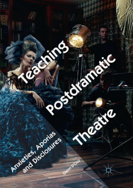 Book cover of: Teaching Postdramatic Theatre. By: Glenn D'Cruz