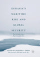 Book cover of: Eurasia’s Maritime Rise and Global Security. By: Geoffrey F. Gresh
