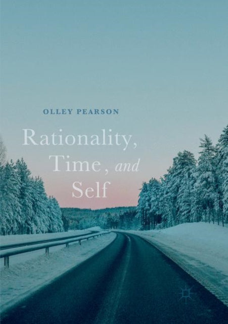 Book cover of: Rationality, Time, and Self. By: Olley (F.O.C.H.) Pearson