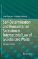 Book cover of: Self-Determination and Humanitarian Secession in International Law of a Globalized World. By: Juan Francisco Escudero Espinosa