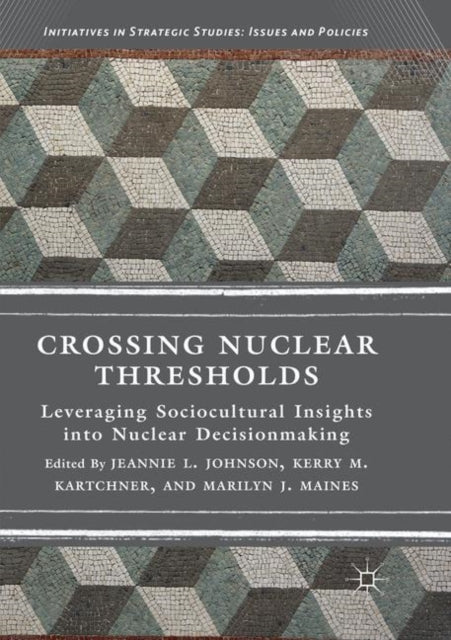 Book cover of: Crossing Nuclear Thresholds. By: Jeannie L. Johnson
