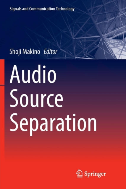 Book cover of: Audio Source Separation. By: Shoji Makino