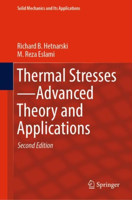 Book cover of: Thermal Stresses—Advanced Theory and Applications. By: Richard B. Hetnarski