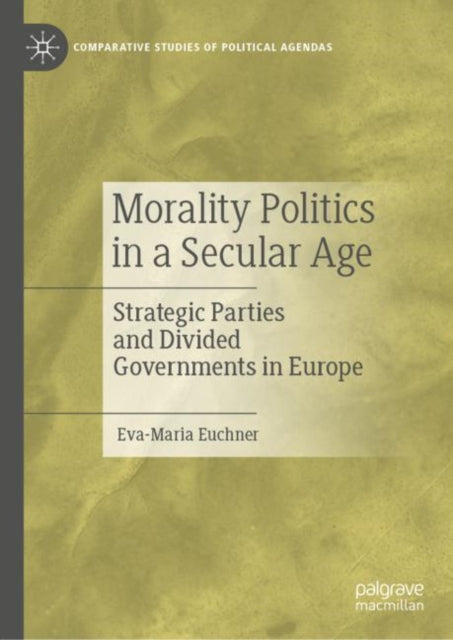 Book cover of: Morality Politics in a Secular Age. By: Eva-Maria Euchner