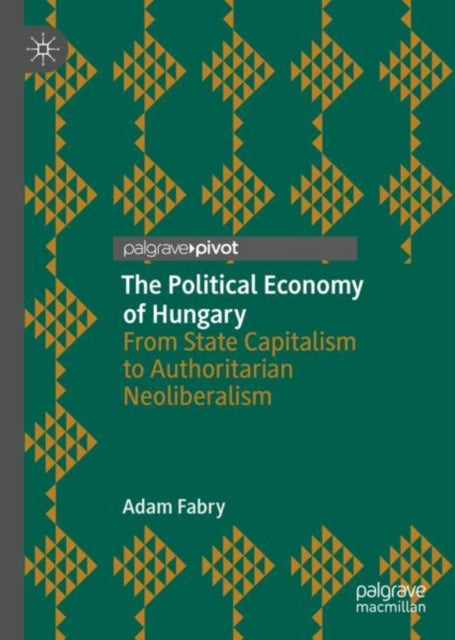 Book cover of: Political Economy of Hungary. By: Adam Fabry