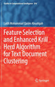 Book cover of: Feature Selection and Enhanced Krill Herd Algorithm for Text Document Clustering. By: Laith Mohammad Qasim Abualigah