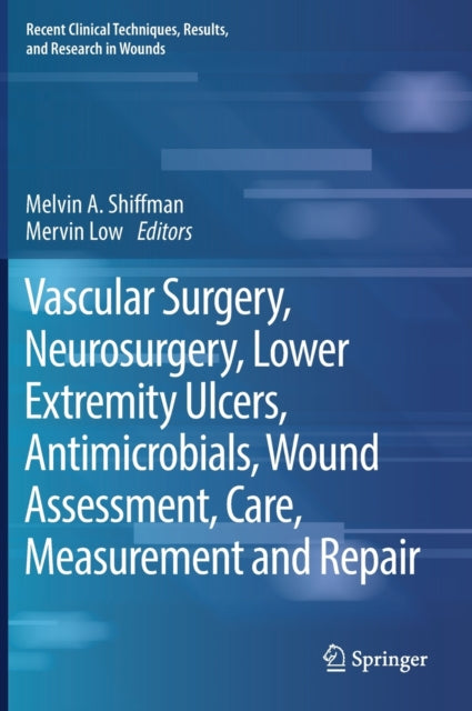 Book cover of: Vascular Surgery, Neurosurgery, Lower Extremity Ulcers, Antimicrobials, Wound Assessment, Care, Measurement and Repair. By: Melvin A. Shiffman