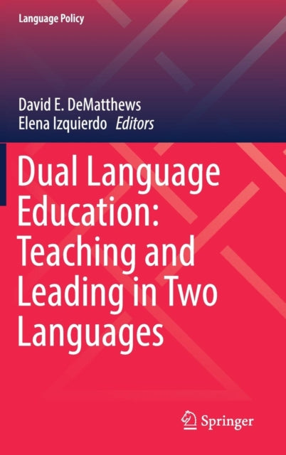 Book cover of: Dual Language Education: Teaching and Leading in Two Languages. By: David E. DeMatthews