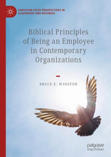 Book cover of: Biblical Principles of Being an Employee in Contemporary Organizations. By: Bruce E. Winston