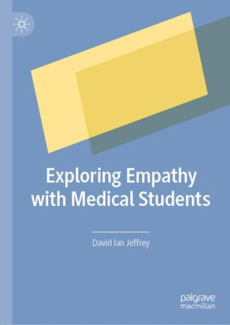 Book cover of: Exploring Empathy with Medical Students. By: David Ian Jeffrey