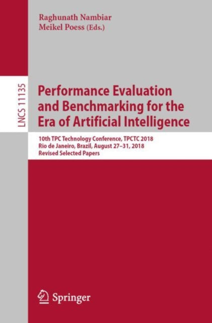 Book cover of: Performance Evaluation and Benchmarking for the Era of Artificial Intelligence. By: Raghunath Nambiar