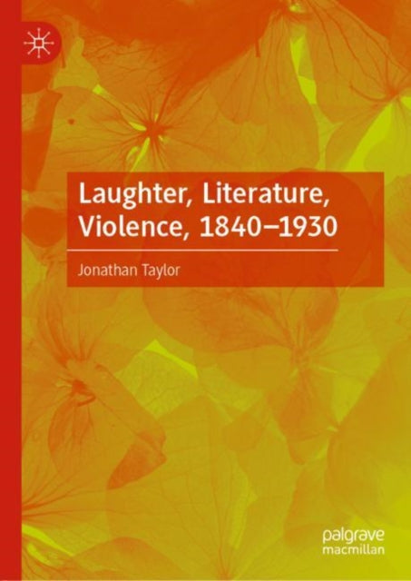 Book cover of: Laughter, Literature, Violence, 1840–1930. By: Jonathan Taylor