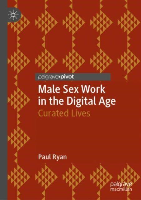 Book cover of: Male Sex Work in the Digital Age. By: Paul Ryan