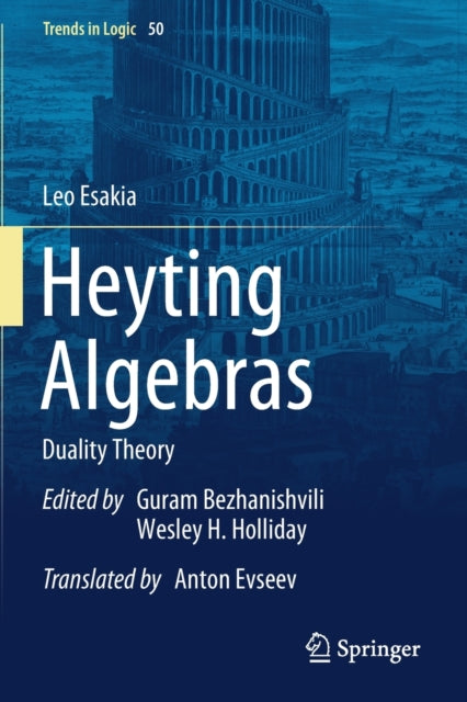 Book cover of: Heyting Algebras. By: Leo Esakia