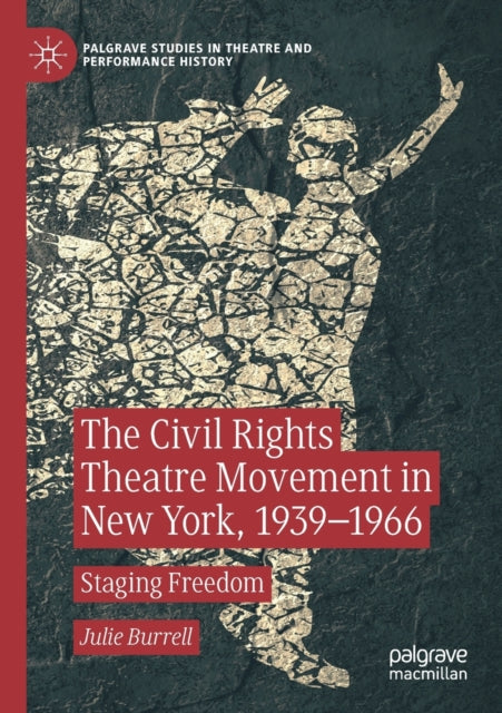 Book cover of: Civil Rights Theatre Movement in New York, 1939–1966. By: Julie Burrell