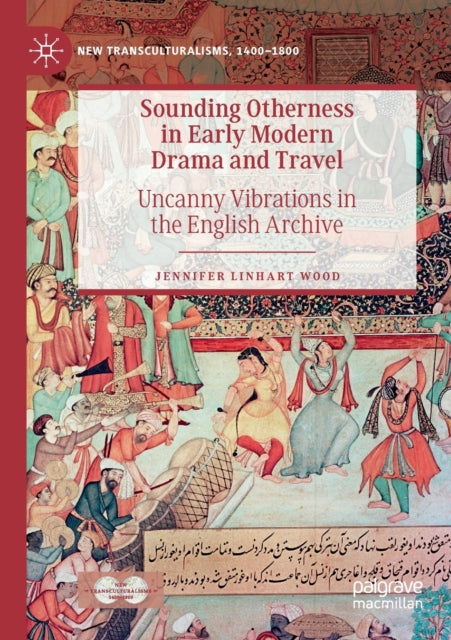 Book cover of: Sounding Otherness in Early Modern Drama and Travel. By: Jennifer Linhart Wood