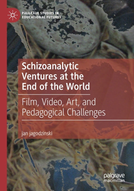 Book cover of: Schizoanalytic Ventures at the End of the World. By: jan jagodzinski