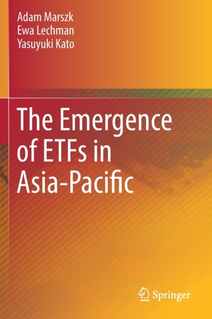 Book cover of: Emergence of ETFs in Asia-Pacific. By: Adam Marszk