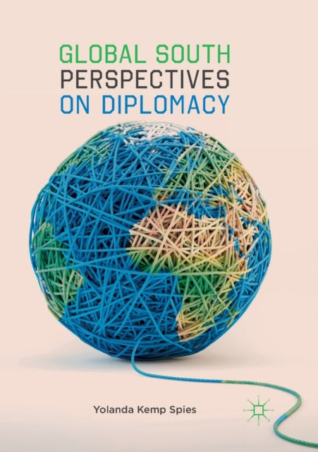 Book cover of: Global South Perspectives on Diplomacy. By: Yolanda Kemp Spies