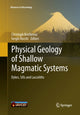 Book cover of: Physical Geology of Shallow Magmatic Systems. By: Christoph Breitkreuz