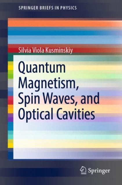Book cover of: Quantum Magnetism, Spin Waves, and Optical Cavities. By: Silvia Viola Kusminskiy