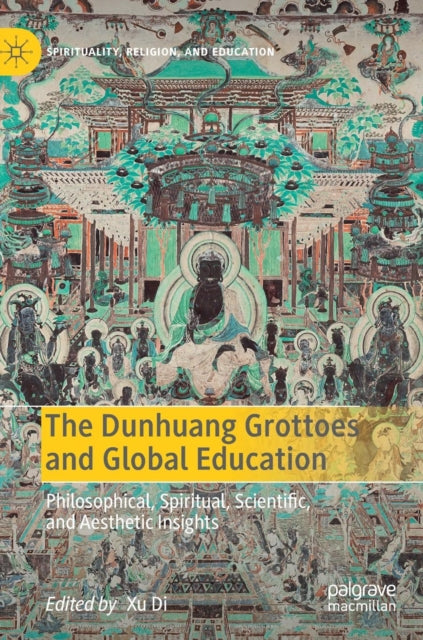 Book cover of: Dunhuang Grottoes and Global Education. By: Xu Di