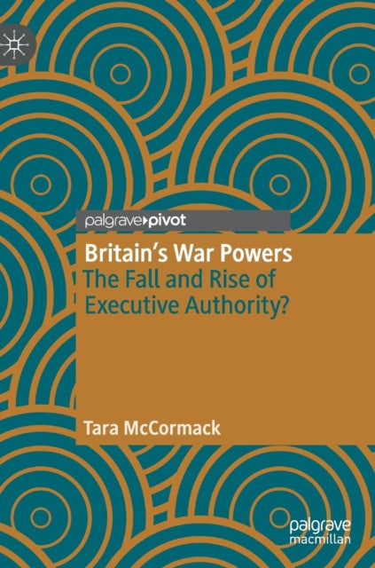 Book cover of: Britain’s War Powers. By: Tara McCormack
