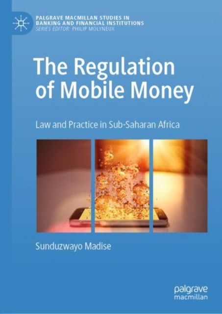 Book cover of: Regulation of Mobile Money. By: Sunduzwayo Madise