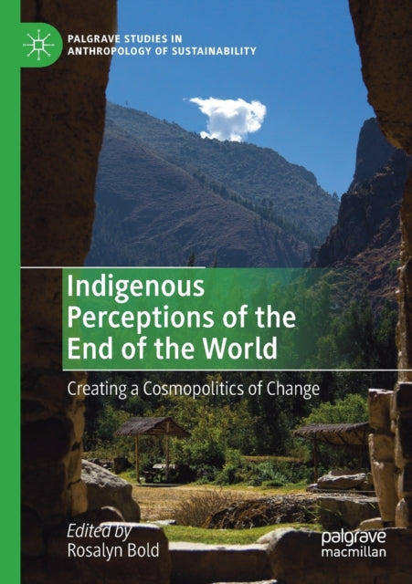 Book cover of: Indigenous Perceptions of the End of the World. By: Rosalyn Bold