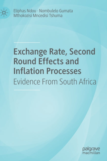 Book cover of: Exchange Rate, Second Round Effects and Inflation Processes. By: Eliphas Ndou