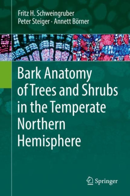 Book cover of: Bark Anatomy of Trees and Shrubs in the Temperate Northern Hemisphere. By: Fritz H. Schweingruber