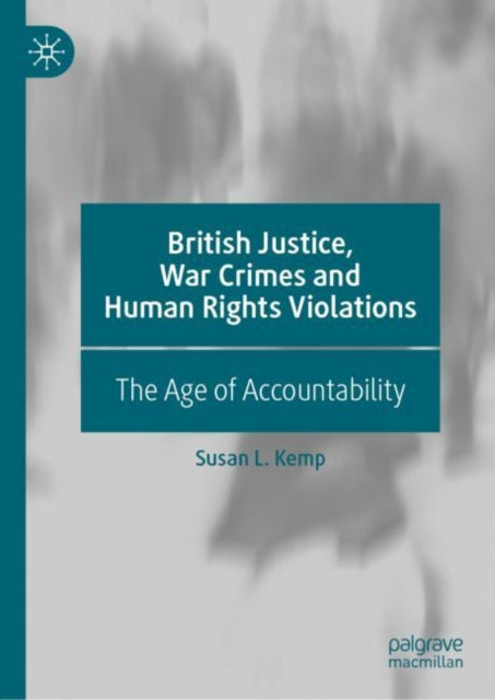 Book cover of: British Justice, War Crimes and Human Rights Violations. By: Susan L. Kemp