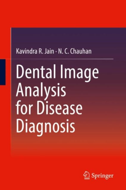 Book cover of: Dental Image Analysis for Disease Diagnosis. By: Kavindra R. Jain