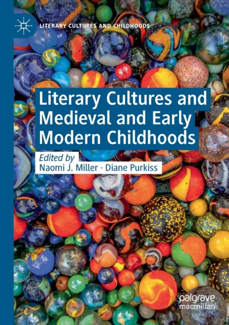 Book cover of: Literary Cultures and Medieval and Early Modern Childhoods. By: Naomi J. Miller