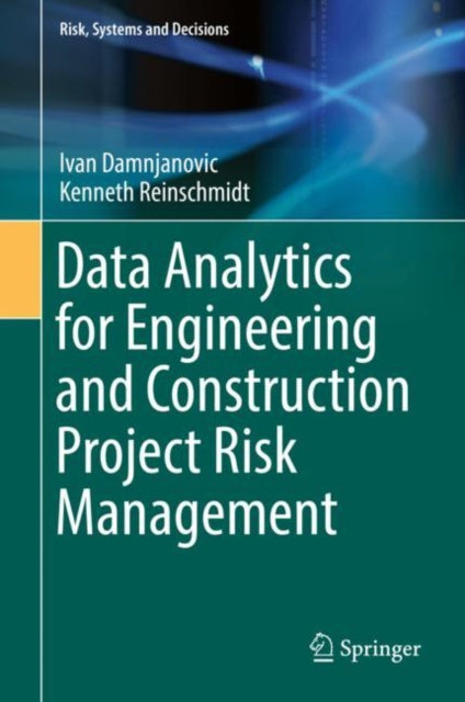 Book cover of: Data Analytics for Engineering and Construction  Project Risk Management. By: Ivan Damnjanovic