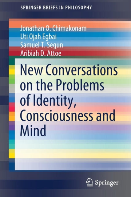 Book cover of: New Conversations on the Problems of Identity, Consciousness and Mind. By: Jonathan O. Chimakonam