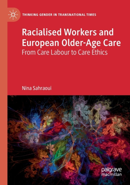 Book cover of: Racialised Workers and European Older-Age Care. By: Nina Sahraoui