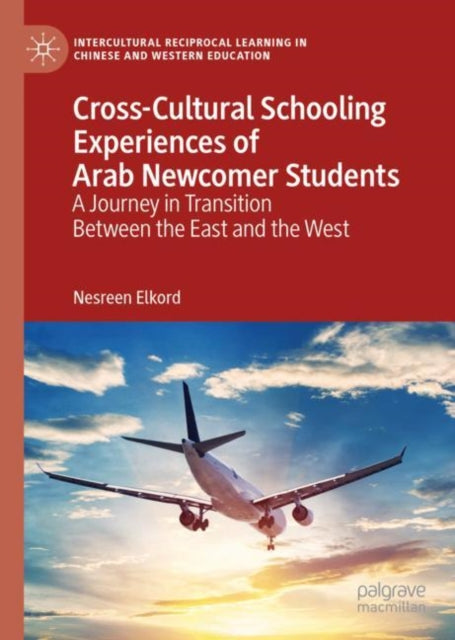 Book cover of: Cross-Cultural Schooling Experiences of Arab Newcomer Students. By: Nesreen Elkord