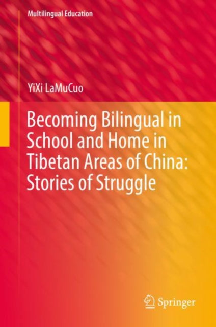 Book cover of: Becoming Bilingual in School and Home in Tibetan Areas of China: Stories of Struggle. By: YiXi LaMuCuo