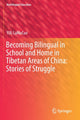 Book cover of: Becoming Bilingual in School and Home in Tibetan Areas of China: Stories of Struggle. By: YiXi LaMuCuo