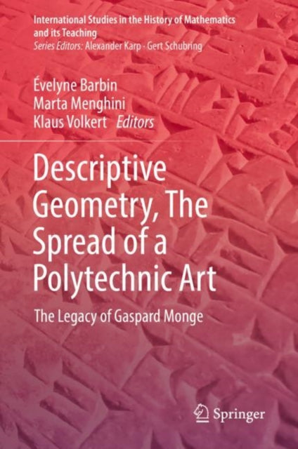 Book cover of: Descriptive Geometry, The Spread of a Polytechnic Art. By: Évelyne Barbin