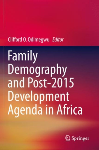 Book cover of: Family Demography and Post-2015 Development Agenda in Africa. By: Clifford O. Odimegwu