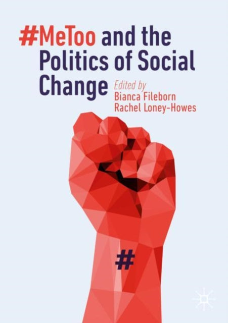 Book cover of: #MeToo and the Politics of Social Change. By: Bianca Fileborn